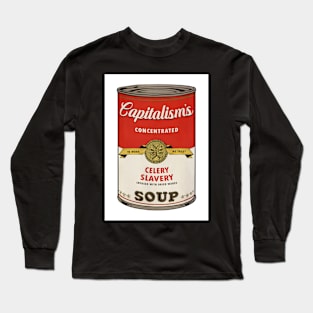 Capitalism's Celery Slavery Soup Long Sleeve T-Shirt